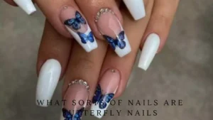 What sorts of nails are butterfly nails