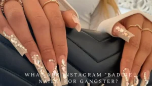 What are Instagram "baddie nails" for Gangster?